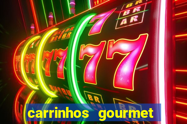 carrinhos gourmet para festas